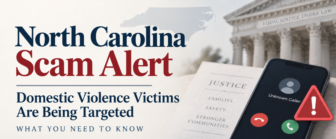 North Carolina Scam Alert: Domestic Violence Victims Are Being Targeted — What You Need to Know